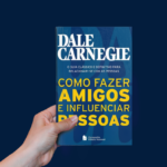 Livro Como fazer amigos e influenciar pessoas de Dale Carnegie